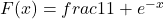 F(x) = frac{1}{1 + e^{-x}}